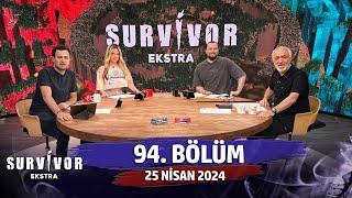 Survivor Ekstra 94. Bölüm | 25 Nisan 2024 @SurvivorEkstra