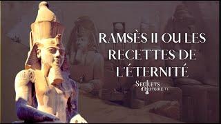 Ramsès II ou les recettes de l'éternité - Secrets d'histoire