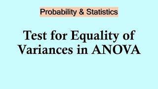 Probability and Statistics | Test for Equality of Variances in ANOVA