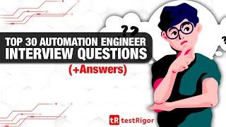 Top-30 QA Automation Engineer Interview Questions (+Answers)