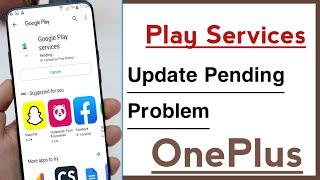 Google Play Services Update Pending Problem Solve in OnePlus Device