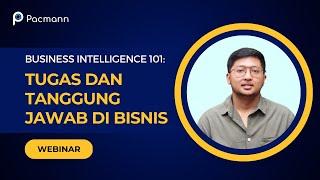 [Webinar] Business Intelligence 101: Tugas, Tanggung Jawab, dan Aplikasinya di Dunia Bisnis