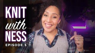 Let’s chat about the Bestie Vestie & my current WIPs! | Knit With Ness | Ep. 1