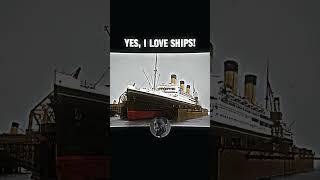 YES, I LOVE SHIPS #edit #ship #ships #titanic