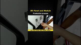 B6 Panel and Module production process || Do you have better suggestions ?