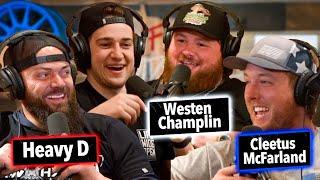 Cleetus McFarland, Westen Champlin, & Heavy D x CboysTV || Life Wide Open Podcast #109