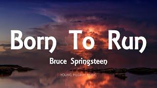 Bruce Springsteen - Born To Run (Lyrics)