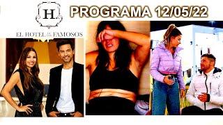 EL HOTEL DE LOS FAMOSOS - Programa 12/05/22 - PROGRAMA COMPLETO