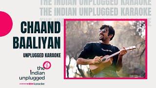 Chaand Baaliyan | Unplugged Karaoke  - The Indian Unplugged Karaoke