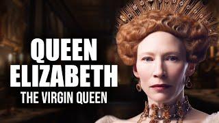 The Hidden Truth of Queen Elizabeth The First: A Brief Biography | History Unvaulted