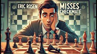 Eric Rosen miss checkmate