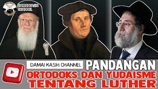 Pandangan Ortodoks & Yudaisme tentang Luther II #313 -11-2024