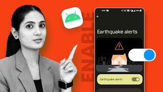 How to Enable Earthquake Alert on Your Android Device: Step-by-Step Guide