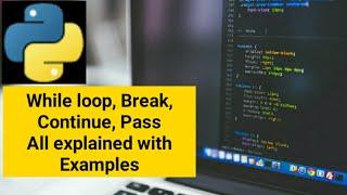 Python While Loop examples | While Break Continue Pass in Python | Python Break vs Continue vs Pass