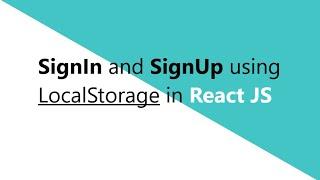 SignIn and SignUp with localstorage in React JS || Registration form in react js with localstorage