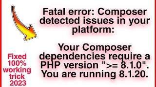 Composer detected issues in your platform, Composer dependencies require a PHP version | fixed 100%