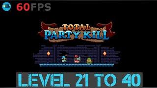 Total Party Kill: Level 21 To 40 , iOS/Android Walkthrough