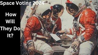 Voting from Space: Astronauts in the 2024 Election! ️