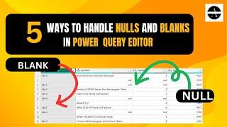 Dealing with Nulls & Blanks in Power Query: Best Practices|| From Nulls to Clean Data