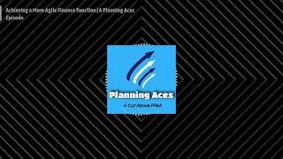 CFO THOUGHT LEADER - Achieving a More Agile Finance Function | A Planning Aces Episode