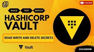 Day 3 HashiCorp Vault Read Write and Delete secrets | HashiCorp Vault tutorial series #s3cloudhub