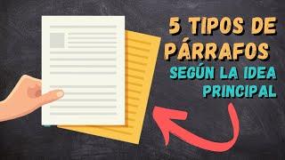 5 TIPOS DE PÁRRAFOS SEGÚN LA UBICACIÓN DE LA IDEA PRINCIPAL EXPLICADOS CON EJEMPLOS