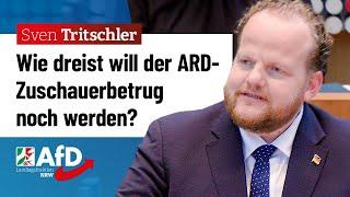 Wie dreist will der ARD-Zuschauerbetrug eigentlich noch werden? – Sven Tritschler (AfD)