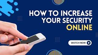 Do this to increase your security online