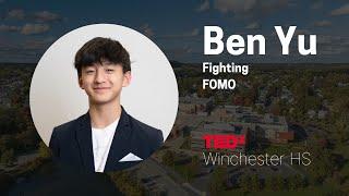 Facing FOMO | Ben Yu | TEDxWinchester HS