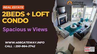 Kelowna 2 Bed + Loft View Condo for Sale