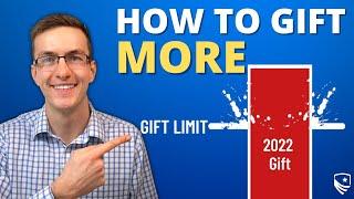 How to Gift MORE than the Gift Limit in 2022 | TAX FREE