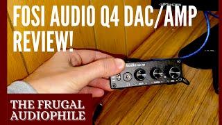 FOSI Audio Q4 DAC:Amp Review!