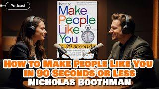 How to Make People Like You in 90 Seconds or Less - Nicholas Boothman, book podcast