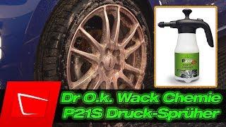 Dr. O.K. Wack DR. WACK P21S Druck SPRÜHER im Test für P21S High End Felgenreiniger