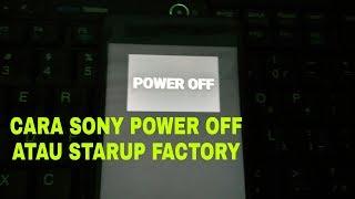 MASALAH CARA SONY XPERIA MUNCUL POWER OFF ATAU FACTORY STARTUP FLAG SERVISE