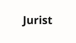 How to pronounce Jurist