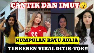 TIK-TOK VIRAL KUMPULAN RATU AULIA TP TERKEREN || PART 2 #trending #viral #tiktok