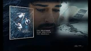 Kara Sevda - Anlatamam [Versiyon 2]