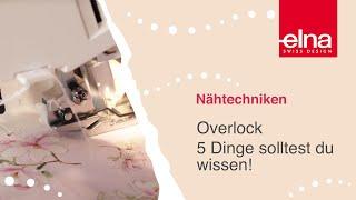 Nähtutorial: 5 Dinge, die du über eine Overlock wissen solltest | Elna Deutschland GmbH