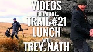 Videos From The Trail #21 - Lunch with Trev and Nath (Wild Tor) - Patreon Exclusive