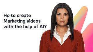 How to create Marketing videos with the help of AI?