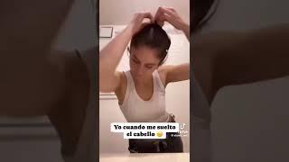 yo cuando me suelto el cabello