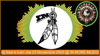 dj Saw e Ivan Joe - 23 Noviembre 2002 @ IN MORE MUSIC - Alcorcón