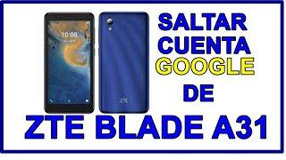 Como quitar la cuenta Google de ZTE Blade A31 || metodo 2024