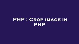 PHP : Crop image in PHP