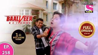 Baalveer Returns | Full Episode | Episode 258 | 10th June, 2021