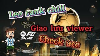 Leo rank chill - Giao lưu viewer - Check acc cùng em Jeft