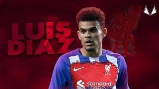 Luis Díaz 2022 - Welcome to Liverpool - Dazzling Skills & Goals - HD