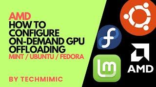 How to configure ON-DEMAND GPU OFFLOADING on LINUX with AMD Radeon (Linux Mint / Fedora / Ubuntu)