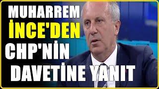 Muharrem İnce'den CHP'ye geri dönüş davetine yanıt